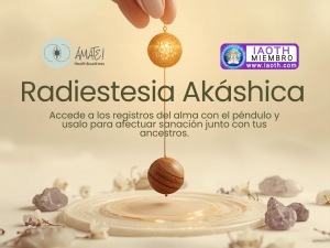 Curso Radiestesia Akáshica online - Ámate! Health & Wellness certificado IAOTH